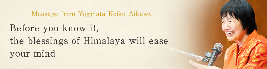 Before you know it, the blessings of Himalaya will ease your mind